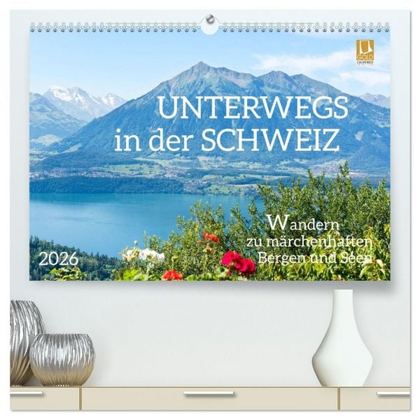 Produktbild: Unterwegs in der Schweiz: Wandern zu m&auml;rchenhaften Bergen und Seen (hochwertiger Premium Wandkalender 2026 DIN A2 quer), Kunstdruck in Hochglanz
