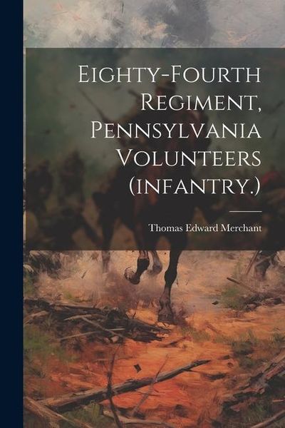 Produktbild: Eighty-fourth Regiment, Pennsylvania Volunteers (infantry.)
