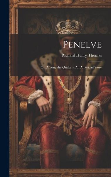 Produktbild: Penelve; or, Among the Quakers. An American Story