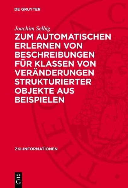 Produktbild: Zum automatischen Erlernen von Beschreibungen f&uuml;r Klassen von Ver&auml;nderungen strukturierter Objekte aus Beispielen