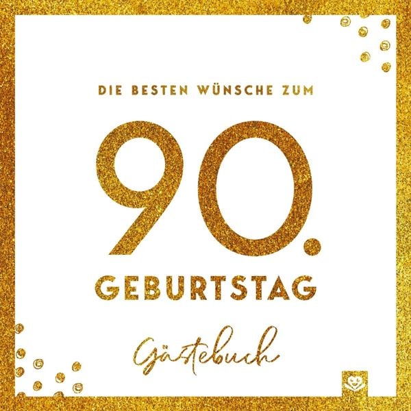 Produktbild: Die besten W&uuml;nsche zum 90. Geburtstag - Edles Geschenk- und Erinnerungsbuch zum Ausf&uuml;llen