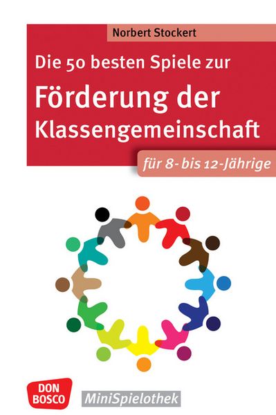 Produktbild: Die 50 besten Spiele zur Förderung der Klassengemeinschaft. Für 8- bis 12-Jährige