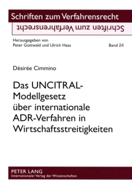 Das UNCITRAL-Modellgesetz ueber internationale ADR-Verfahren in Wirtschaftsstreitigkeiten, Taschenbuch von Désirée Cimmino, Peter Lang GmbH,