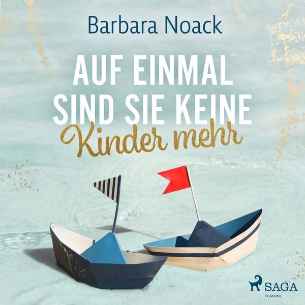 Auf einmal sind sie keine Kinder mehr - Barbara Noack, Audio, 9788728074695