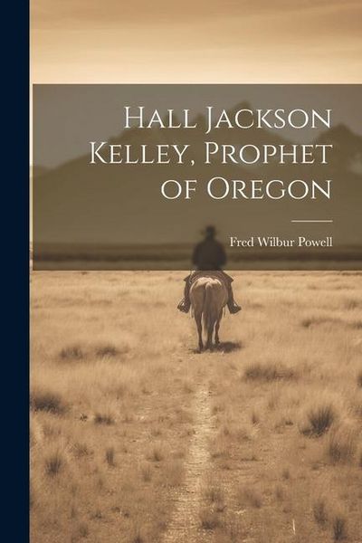 Produktbild: Hall Jackson Kelley, Prophet of Oregon