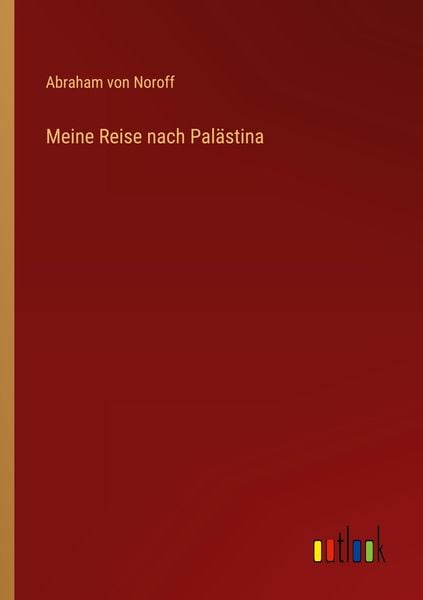 Meine Reise nach Palästina, Taschenbuch von Abraham Noroff, Outlook, 9783368278922