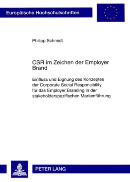 CSR im Zeichen der Employer Brand, Taschenbuch von Philipp Schmidt, Peter Lang GmbH, Internationaler Verlag der Wissenschaften, 9783631585405