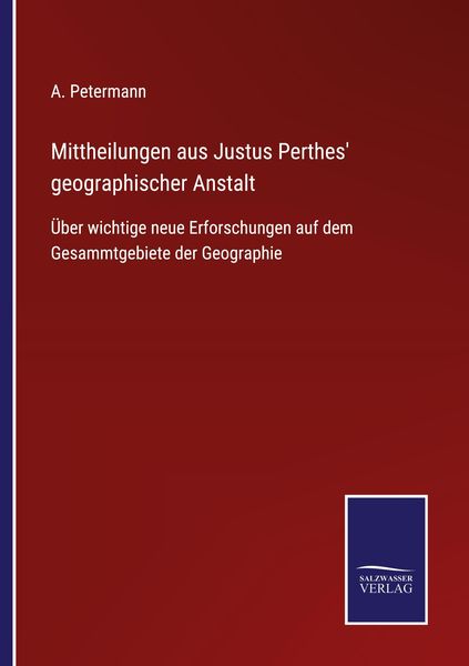 Mittheilungen aus Justus Perthes' geographischer Anstalt, Taschenbuch von A. Petermann, BoD - Books on Demand, 9783752528503