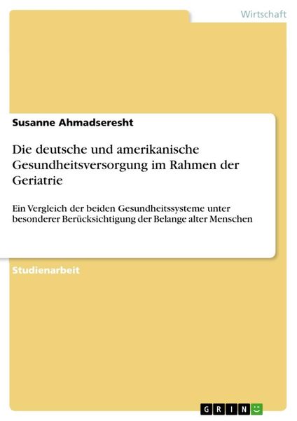Produktbild: Die deutsche und amerikanische Gesundheitsversorgung im Rahmen der Geriatrie