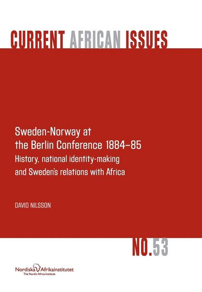 Produktbild: Sweden-Norway at the Berlin Conference 1884-85. History, National Identity-Making and Sweden's Relations with Africa