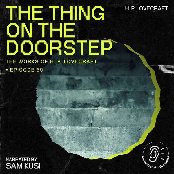 The Thing on the Doorstep (The Work of H. P. Lovecraft, Episode 59) - Howard Ph. Lovecraft, Audio, 9783711907998