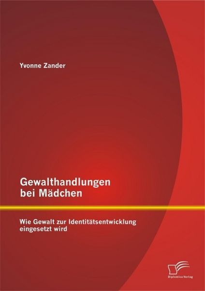 Produktbild: Gewalthandlungen bei M&auml;dchen: Wie Gewalt zur Identit&auml;tsentwicklung eingesetzt wird