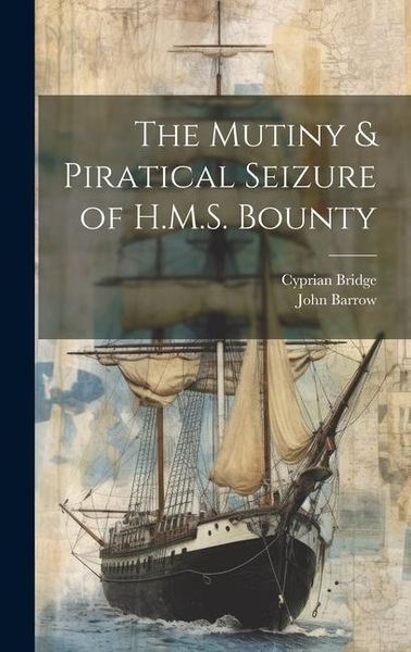 Produktbild: The Mutiny & Piratical Seizure of H.M.S. Bounty