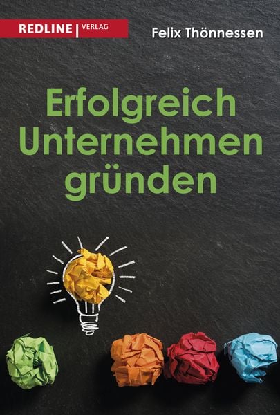 Erfolgreich Unternehmen gründen, Taschenbuch von Felix Thönnessen, Redline, 9783868817935