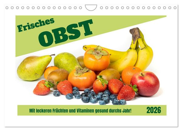 Frisches Obst - Mit leckeren Früchten und Vitaminen gesund durchs Jahr! (Wandkalender 2026 DIN A4 quer), CALVENDO Monatskalender