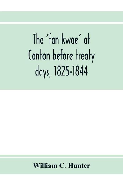 Produktbild: The 'fan kwae' at Canton before treaty days, 1825-1844