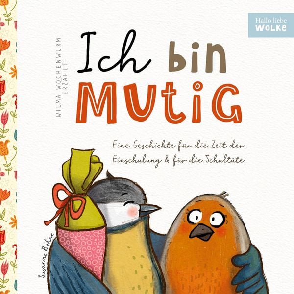 Produktbild: Wilma Wochenwurm erz&auml;hlt: Ich bin mutig! Eine Geschichte f&uuml;r die Zeit der Einschulung und f&uuml;r die Schult&uuml;te