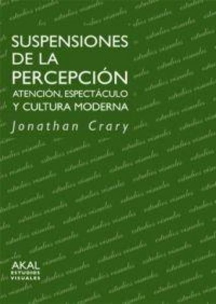 Produktbild: Suspensiones de la percepci&oacute;n : atenci&oacute;n, espect&aacute;culo y cultura moderna