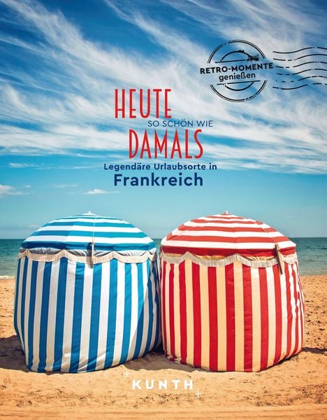 KUNTH Bildband Heute so schön wie damals, Legendäre Urlaubsorte in Frankreich, Gebundene Ausgabe von Rita Henss, Kunth Verlag, 9783969650981