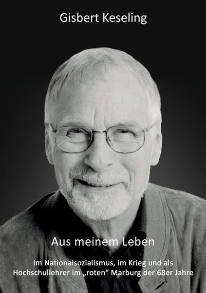 Aus meinem Leben, Taschenbuch von Gisbert Keseling, BoD – Books on Demand, 9783758369223
