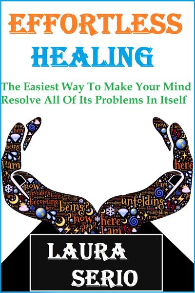 Produktbild: Effortless Healing: The Easiest Way To Make Your Mind Resolve All Of Its Problems In Itself
