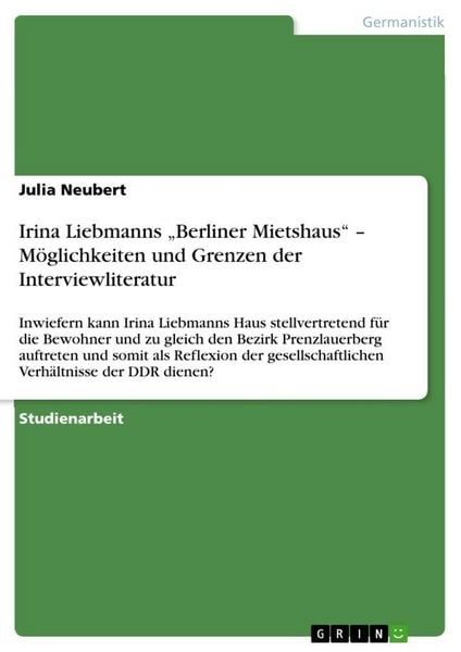Produktbild: Irina Liebmanns "Berliner Mietshaus" - M&ouml;glichkeiten und Grenzen der Interviewliteratur