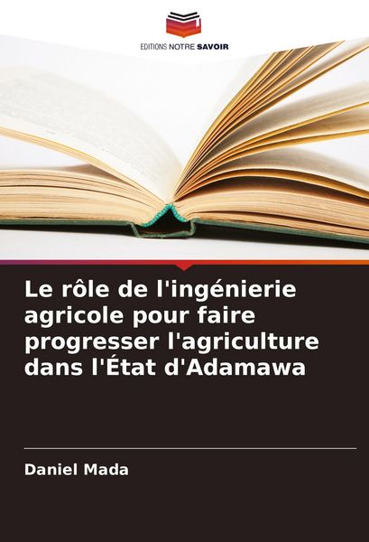Produktbild: Le r&ocirc;le de l'ing&eacute;nierie agricole pour faire progresser l'agriculture dans l'&Eacute;tat d'Adamawa