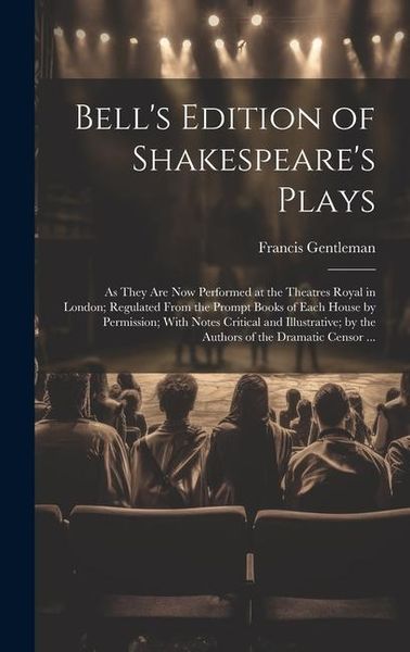 Produktbild: Bell's Edition of Shakespeare's Plays: As They Are Now Performed at the Theatres Royal in London; Regulated From the Prompt Books of Each House by Per