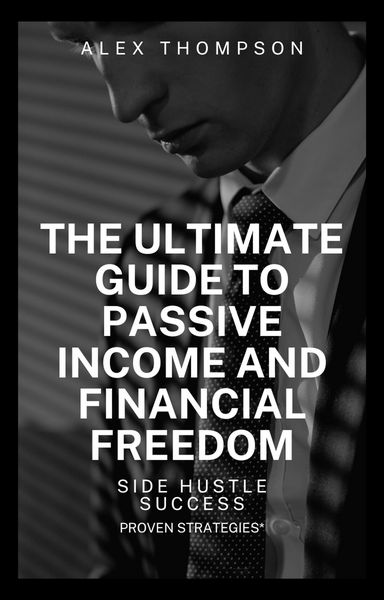 Produktbild: Side Hustle Success: The Ultimate Guide to Passive and Financial Freedom