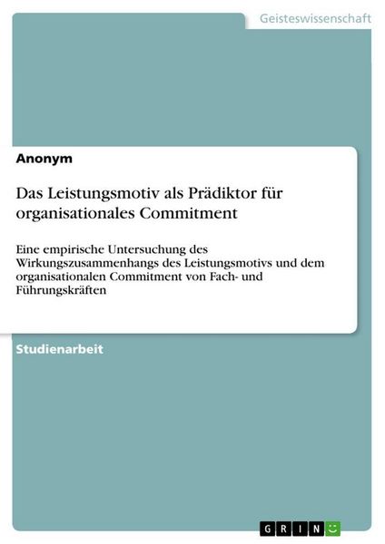 Das Leistungsmotiv als Prädiktor für organisationales Commitment, Taschenbuch von , GRIN, 9783346969576