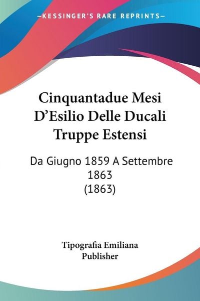Produktbild: Cinquantadue Mesi D'Esilio Delle Ducali Truppe Estensi