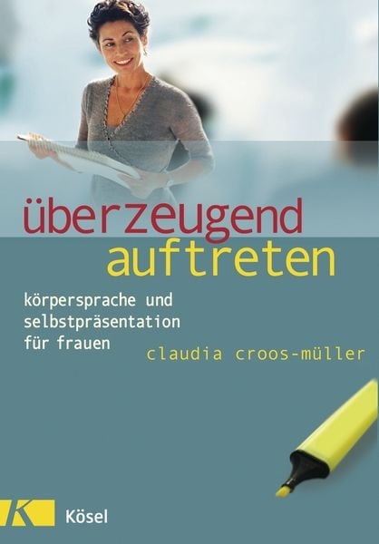 Überzeugend auftreten, Taschenbuch von Claudia Croos-Müller, Kösel, 9783466306602