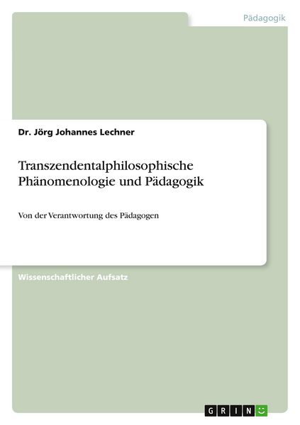 Transzendentalphilosophische Phänomenologie und Pädagogik, Taschenbuch von Jörg Johannes Lechner, GRIN, 9783640555451