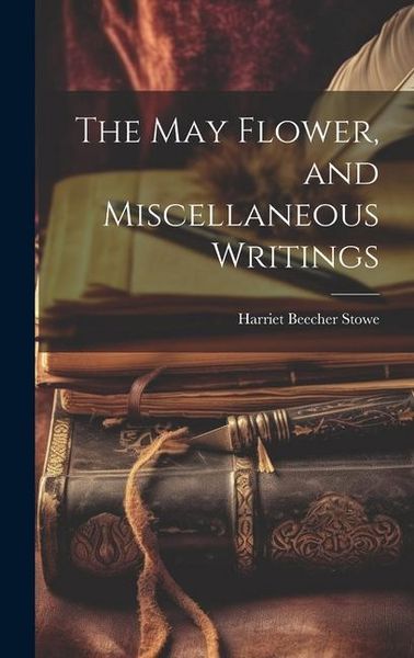 Produktbild: The May Flower, and Miscellaneous Writings