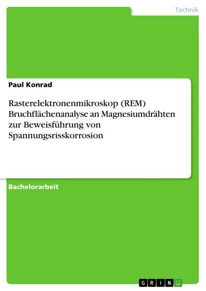 Produktbild: Rasterelektronenmikroskop (REM) Bruchfl&auml;chenanalyse an Magnesiumdr&auml;hten zur Beweisf&uuml;hrung von Spannungsrisskorrosion