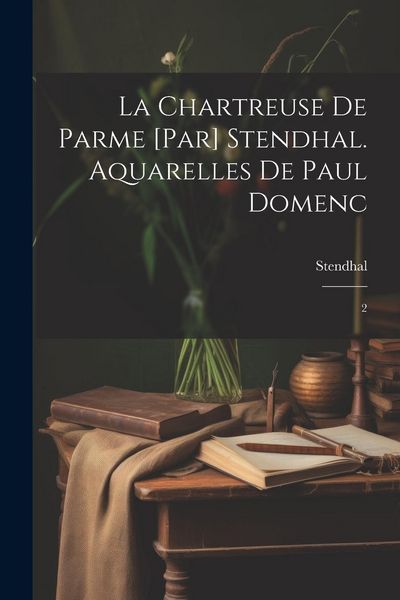 Produktbild: La chartreuse de Parme [par] Stendhal. Aquarelles de Paul Domenc: 2