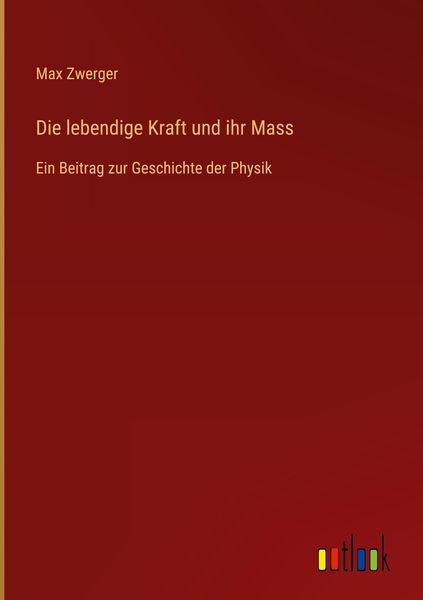 Produktbild: Die lebendige Kraft und ihr Mass