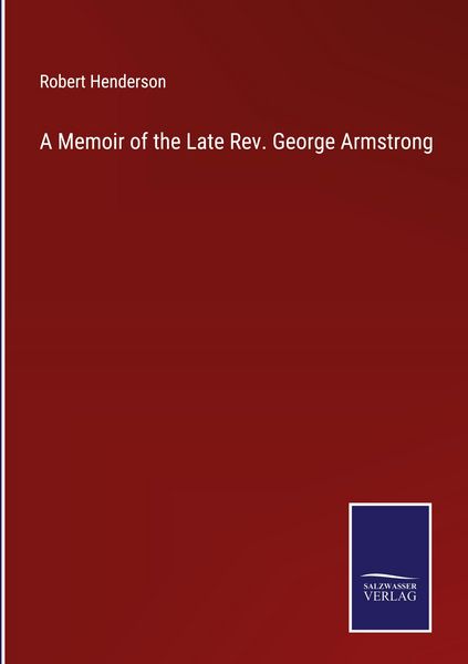 Produktbild: A Memoir of the Late Rev. George Armstrong