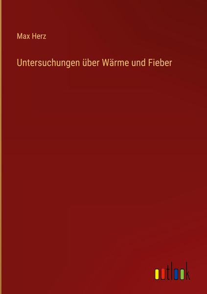 Produktbild: Untersuchungen &uuml;ber W&auml;rme und Fieber