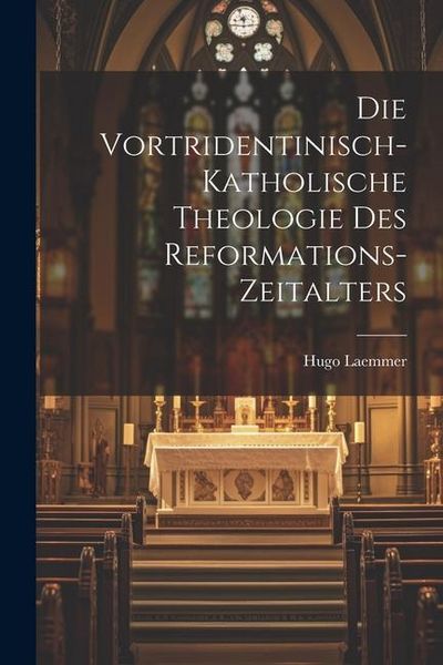 Produktbild: Die Vortridentinisch-Katholische Theologie des Reformations-Zeitalters