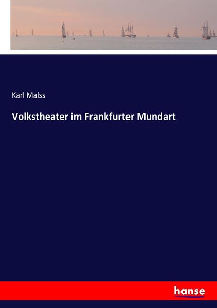 Volkstheater im Frankfurter Mundart, Taschenbuch von Karl Malss, Hansebooks, 9783743404762