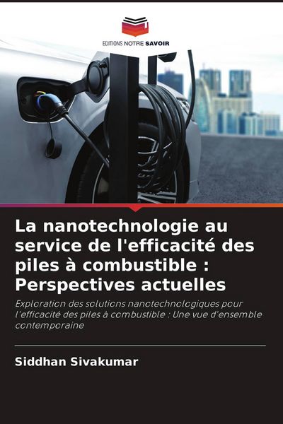 Produktbild: La nanotechnologie au service de l'efficacit&eacute; des piles &agrave; combustible : Perspectives actuelles