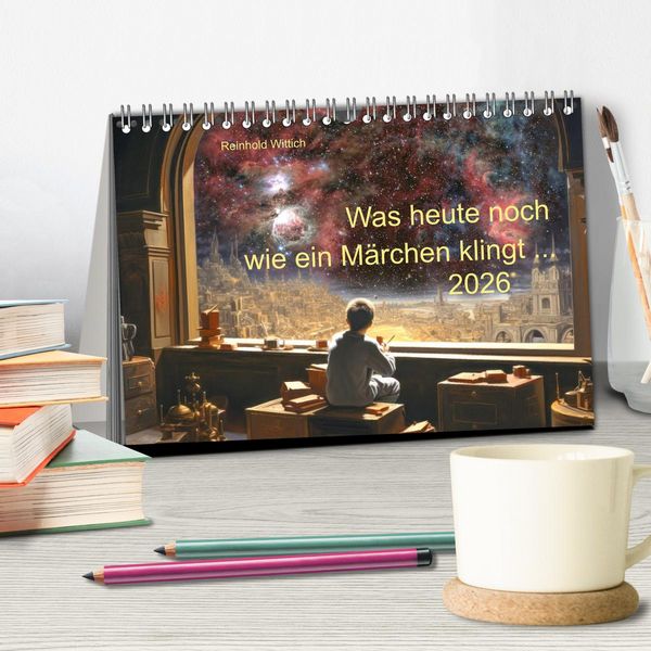 Produktbild: Was heute noch wie ein M&auml;rchen klingt ... (Tischkalender 2026 DIN A5 quer), CALVENDO Monatskalender