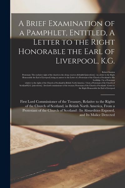 Produktbild: A Brief Examination of a Pamphlet, Entitled, A Letter to the Right Honorable the Earl of Liverpool, K.G.: First Lord Commissioner of the Treasury, Rel
