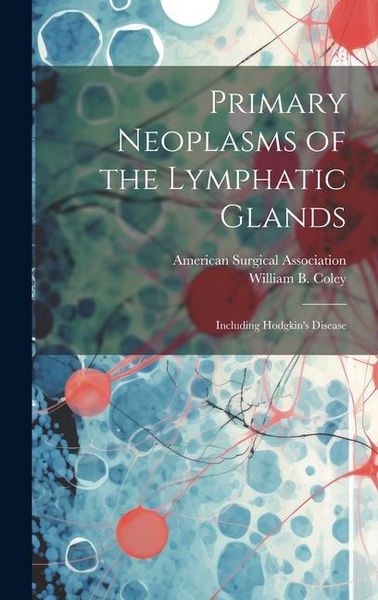 Produktbild: Primary Neoplasms of the Lymphatic Glands: Including Hodgkin's Disease