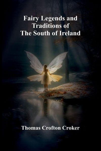 Produktbild: Fairy Legends and Traditions of the South of Ireland
