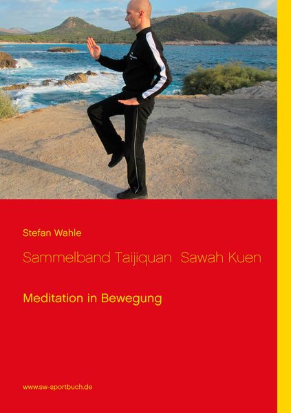 Sammelband Taijiquan Sawah Kuen, Taschenbuch von Stefan Wahle, BoD – Books on Demand, 9783734748899