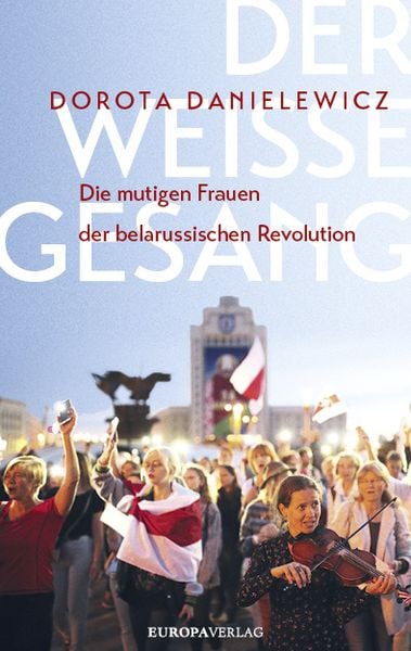 Der weiße Gesang, Gebundene Ausgabe von Dorota Danielewicz, Europa Verlage, 978-3-95890-479-8