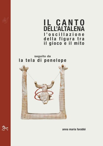 Produktbild: Il canto dell'altalena. L'oscillazione della figura tra il gioco e il mito, seguito da La tela di Penelope