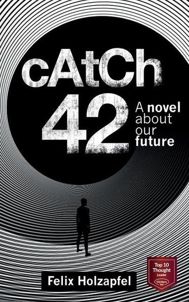 Catch-42: A Novel about our future